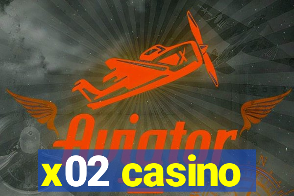 x02 casino