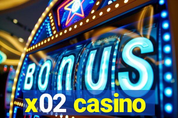 x02 casino