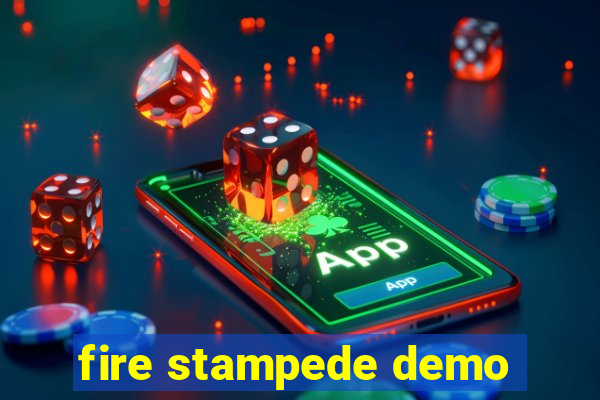 fire stampede demo