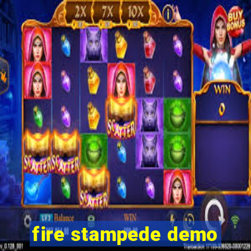 fire stampede demo