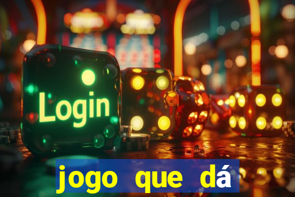 jogo que dá dinheiro real