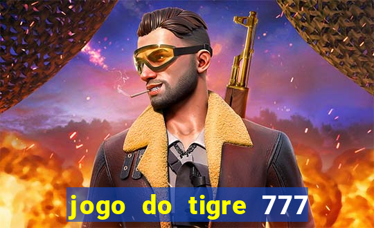 jogo do tigre 777 fortune tiger