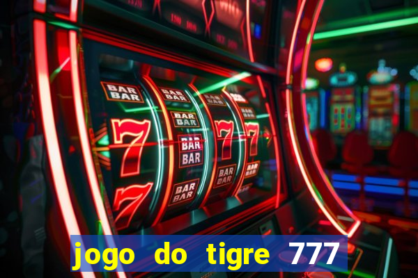 jogo do tigre 777 fortune tiger