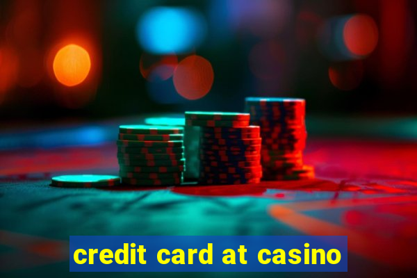 credit card at casino