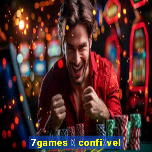 7games 茅 confi谩vel