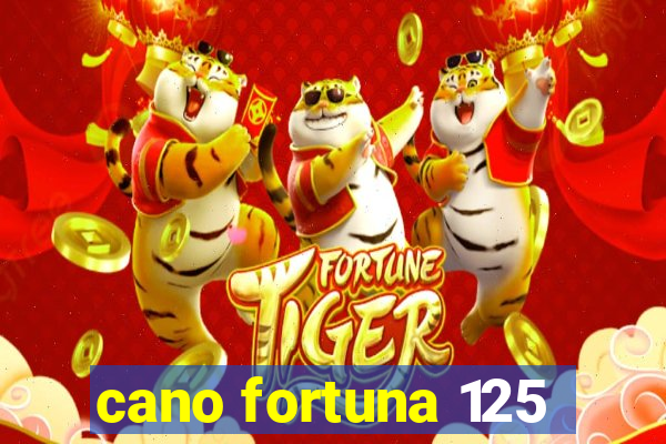 cano fortuna 125