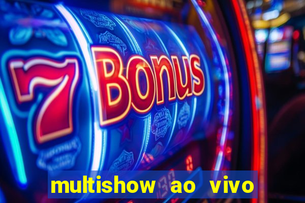 multishow ao vivo online gratis