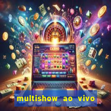 multishow ao vivo online gratis