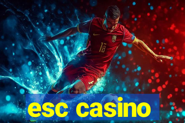 esc casino