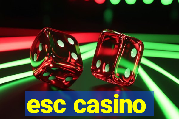 esc casino