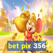 bet pix 356