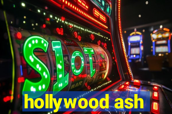 hollywood ash