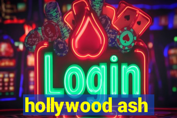 hollywood ash