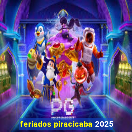 feriados piracicaba 2025