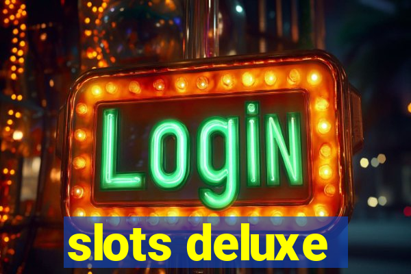 slots deluxe