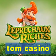 tom casino