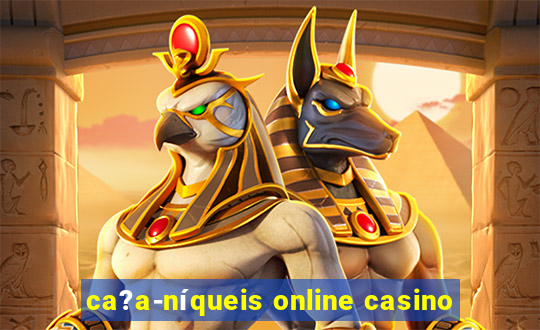 ca?a-níqueis online casino