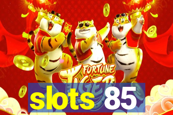 slots 85