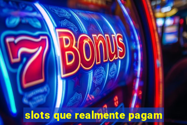 slots que realmente pagam