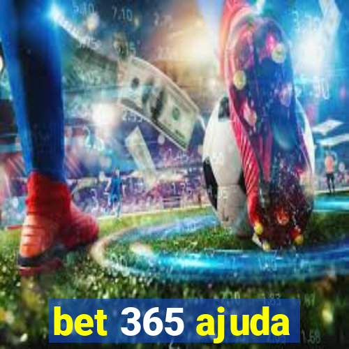 bet 365 ajuda