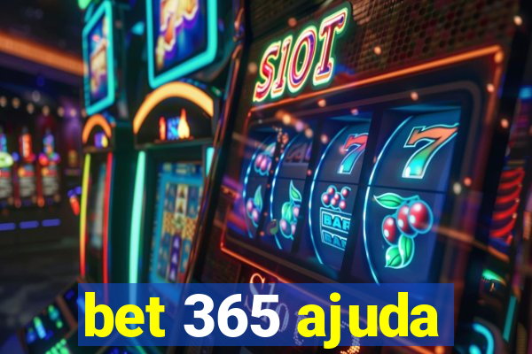 bet 365 ajuda