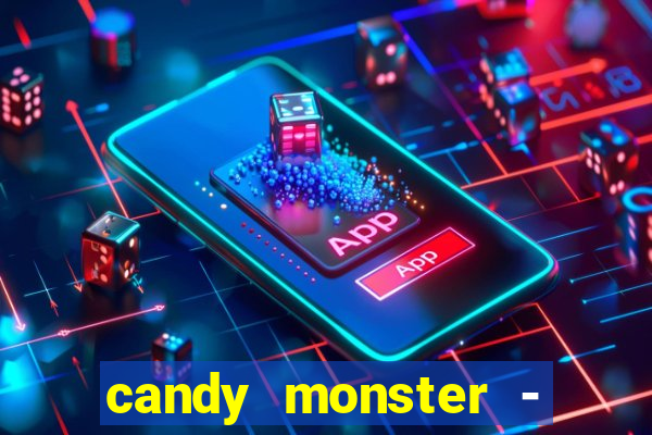 candy monster - crazy party