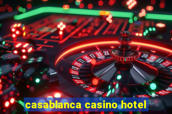 casablanca casino hotel