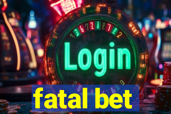 fatal bet