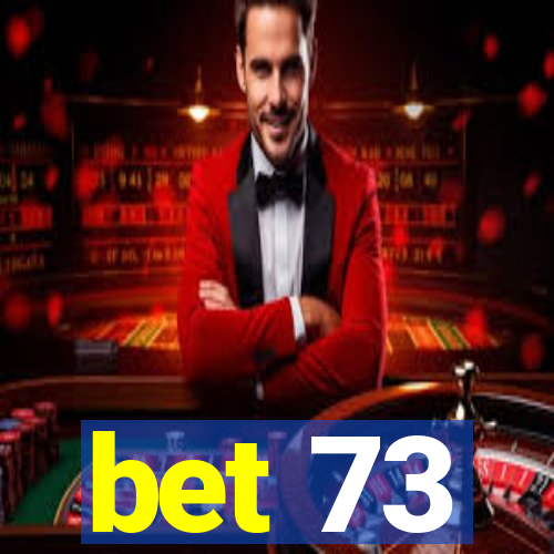 bet 73