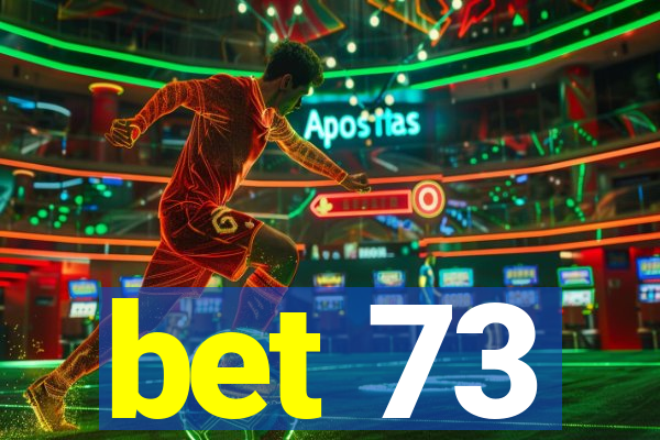 bet 73