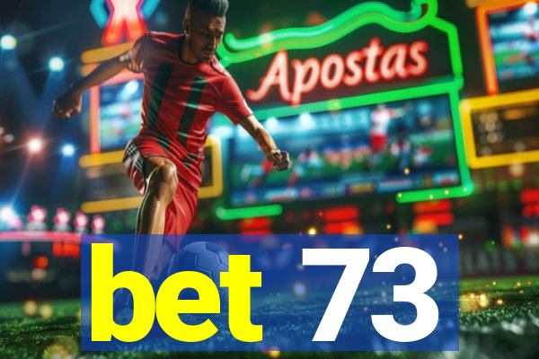 bet 73