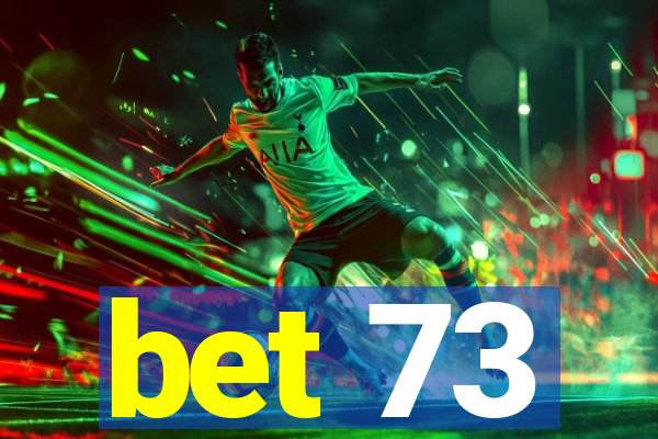 bet 73