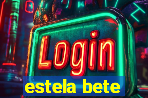 estela bete