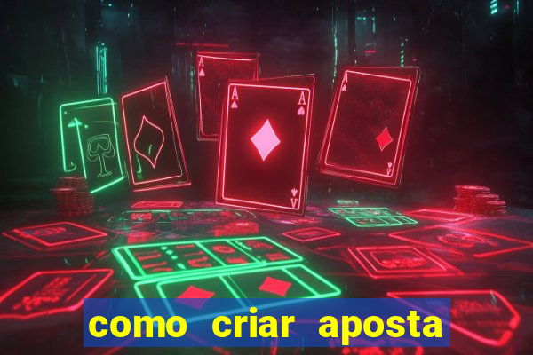 como criar aposta na estrela bet