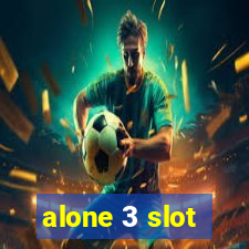 alone 3 slot