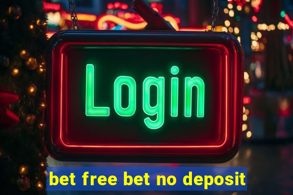 bet free bet no deposit