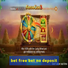 bet free bet no deposit