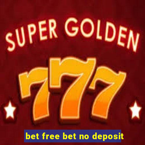 bet free bet no deposit