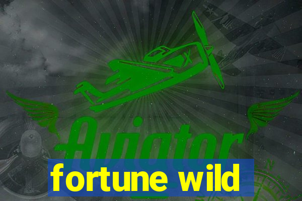 fortune wild