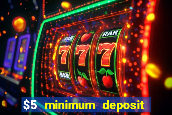 $5 minimum deposit casino australia 2021