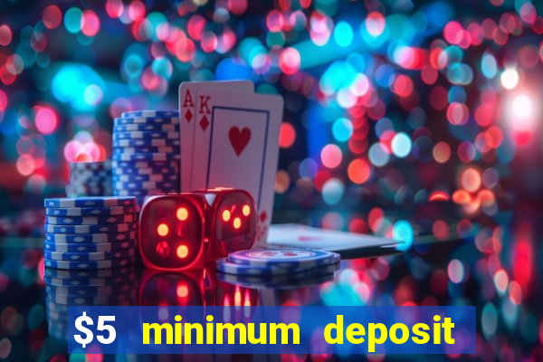 $5 minimum deposit casino australia 2021