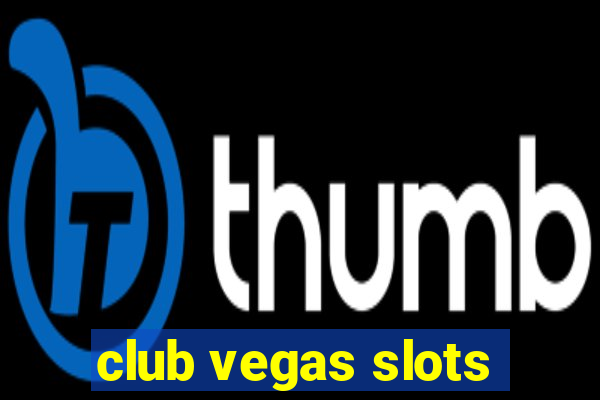 club vegas slots