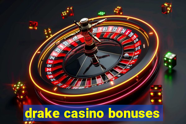 drake casino bonuses