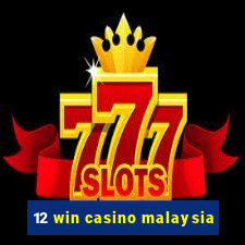 12 win casino malaysia