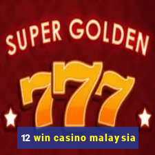 12 win casino malaysia