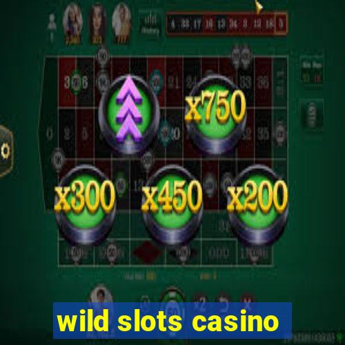 wild slots casino