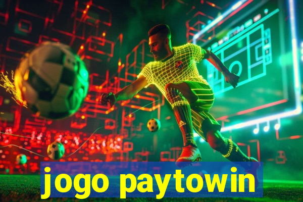 jogo paytowin