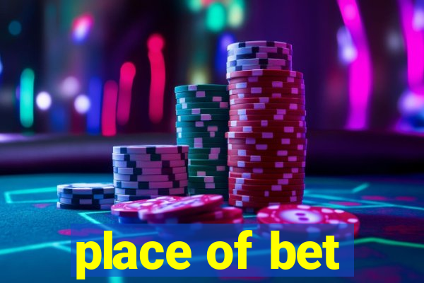 place of bet