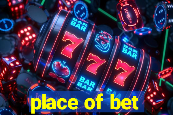 place of bet