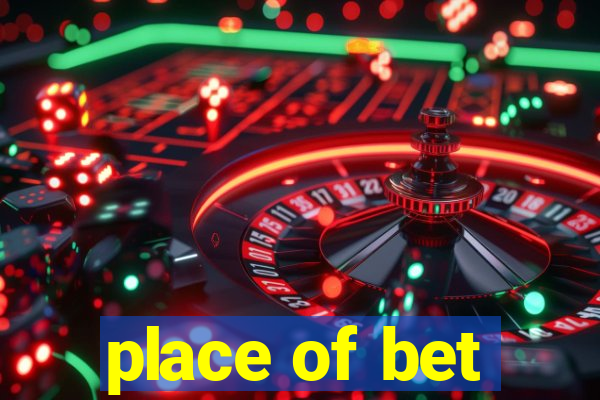 place of bet